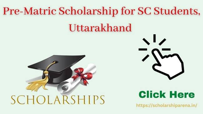 Pre-Matric Scholarship for SC Students, Uttarakhand 