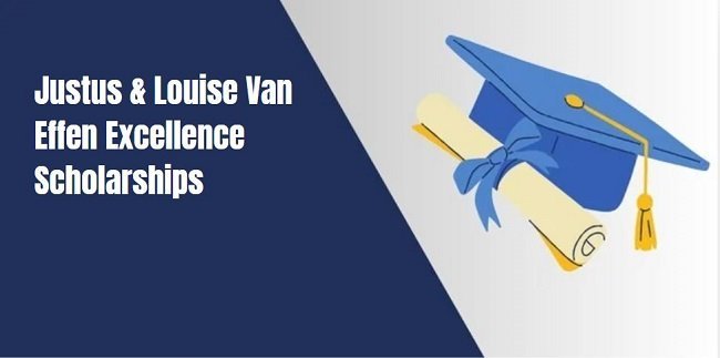 Justus & Louise Van Effen Excellence Scholarships