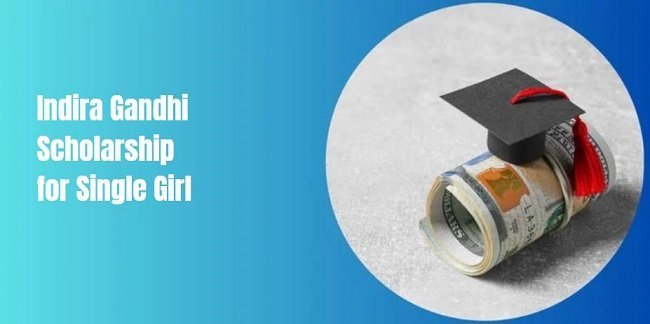 Indira Gandhi Scholarship for Single Girl
