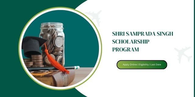 Shri Samprada Singh Scholarship Program