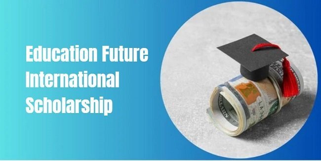 Education Future International Scholarship 