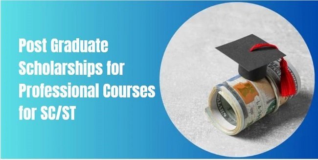 Post Graduate Scholarships for Professional Courses for SC/ST