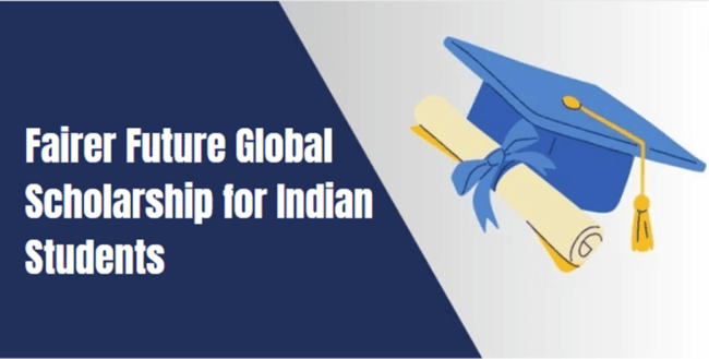 Fairer Future Global Scholarship for Indian Students