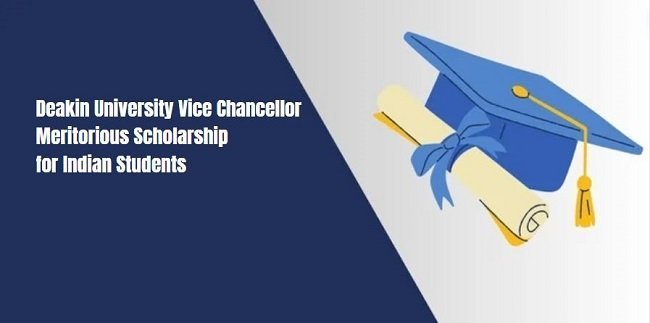 Deakin University Vice Chancellor Meritorious Scholarship for Indian Students