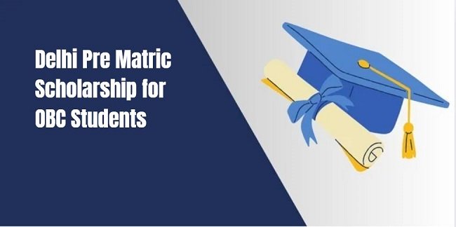 Delhi Pre Matric Scholarship for OBC Students