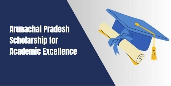 Arunachal Pradesh Scholarship for Academic Excellence 