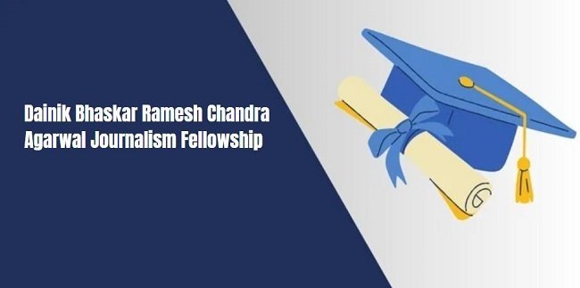 Dainik Bhaskar Ramesh Chandra Agarwal Journalism Fellowship