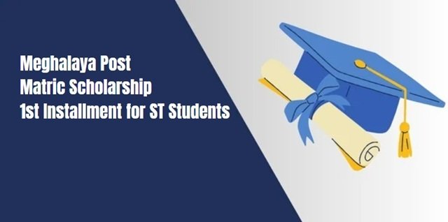 Meghalaya Post Matric Scholarship 1st Installment for ST Students