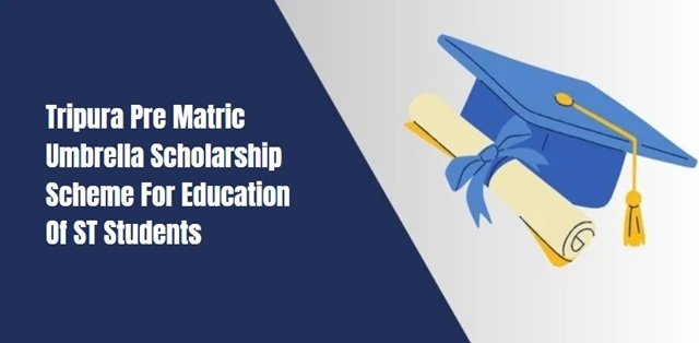 Tripura Pre Matric Umbrella Scholarship Scheme For Education Of ST Students